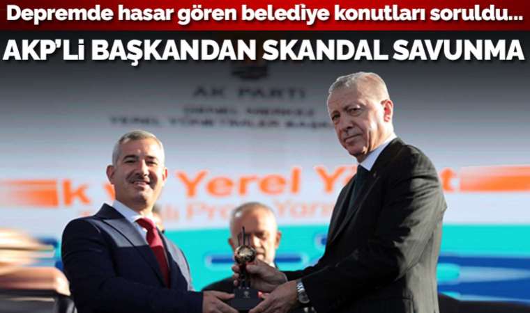 Depremde konutları hasar gören AKP'li belediye başkanından skandal savunma: Kaza yapacağız diye trafiğe çıkmayalım mı?
