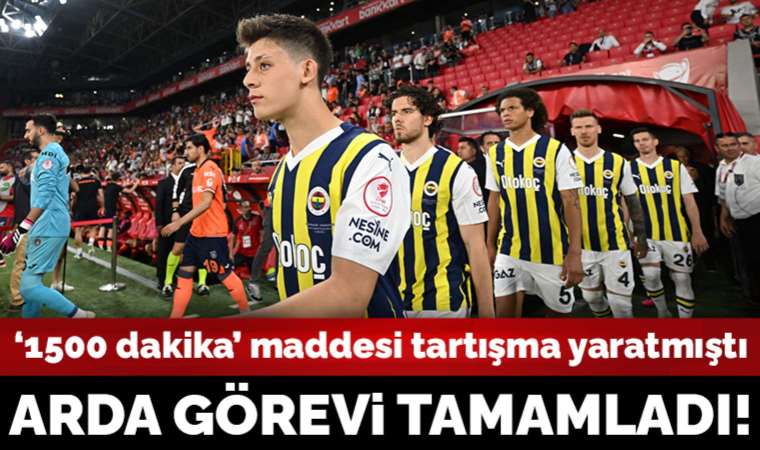 Fenerbahçe'de Arda Güler 1500 dakikayı tamamladı
