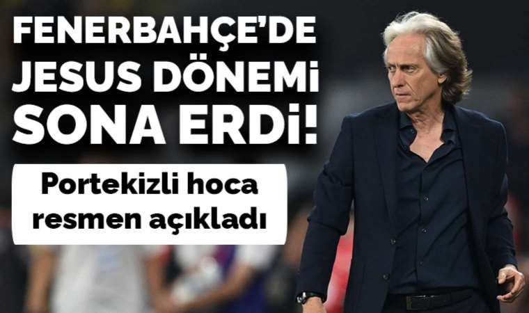 Son Dakika: Fenerbahçe'de Jorge Jesus'tan ayrılık açıklaması