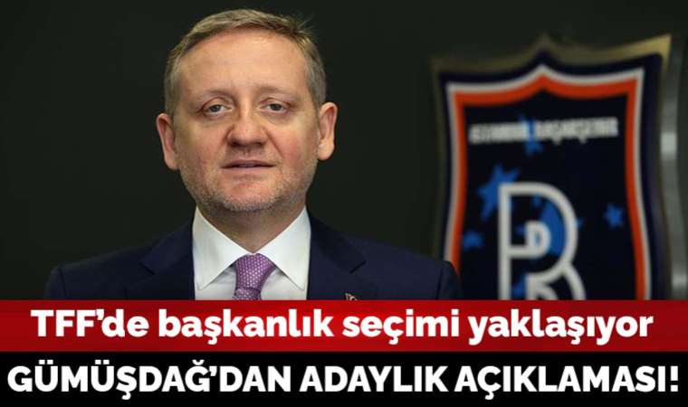 Göksel Gümüşdağ'dan TFF başkanlığı açıklaması!