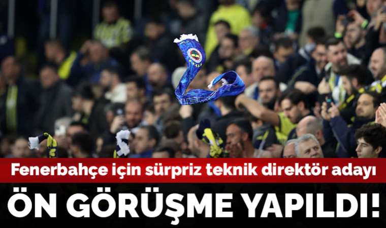 Fenerbahçe teknik direktörlüğü için sürpriz aday: Ön görüşme yapıldı!