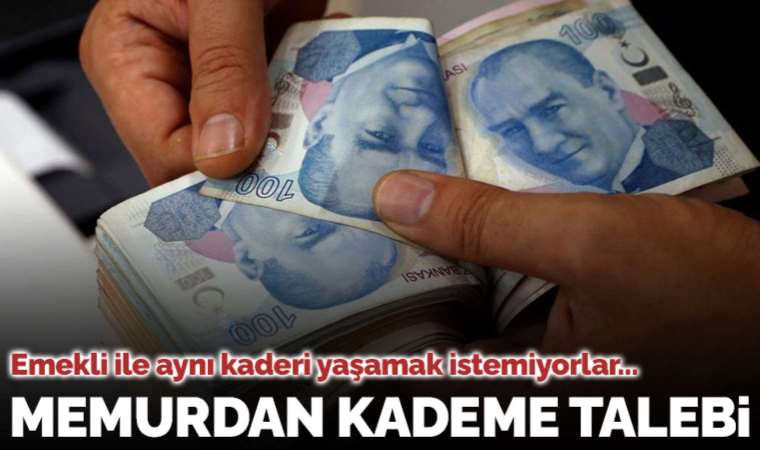 En düşük aylıkta eşitlenen emekli ile aynı kaderi yaşamak istemiyorlar: Memur kademe istedi