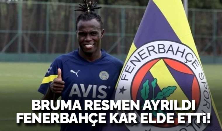 Bruma ayrıldı! Fenerbahçe, kar elde etti!