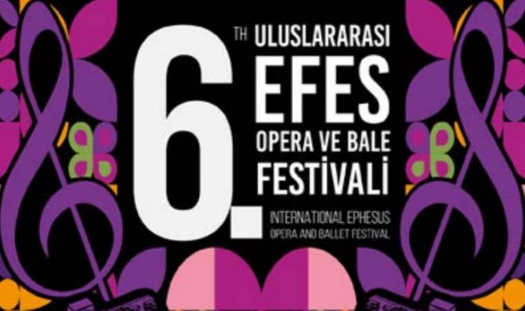 6. Uluslararası Efes Opera ve Bale Festivali başlıyor