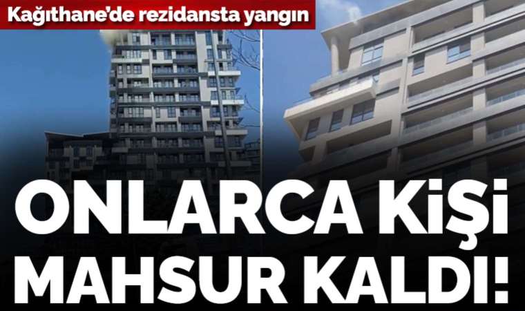 Kağıthane’de rezidansta yangın: Onlarca kişi mahsur kaldı!