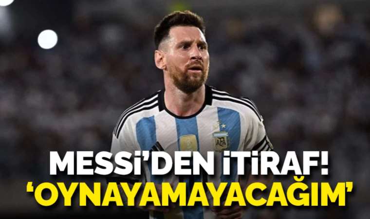 Lionel Messi:'2026 Dünya Kupası'nda oynayamayacağım'