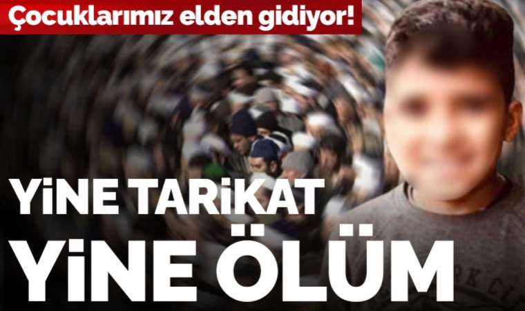 Yine tarikat yine ölüm!