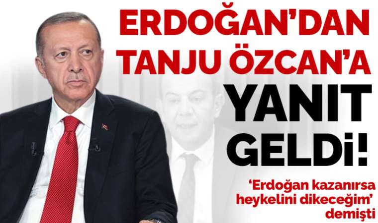Erdoğan'dan Tanju Özcan'a 'heykel' cevabı