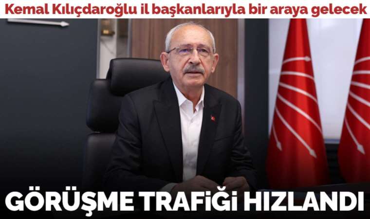Kemal Kılıçdaroğlu il başkanlarıyla bir araya gelecek