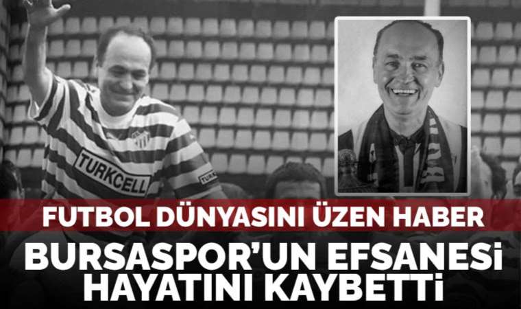 Bursaspor’un efsane ismi Vahit Doğan hayatını kaybetti