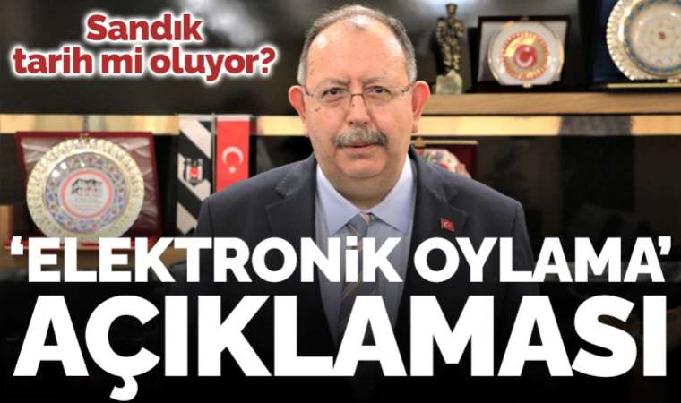 YSK Başkanı Ahmet Yener'den 'elektronik oylama' açıklaması: 'Türkiye nihayetinde bu sisteme geçecek'