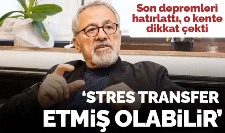 Naci Görür'den 'Malatya' uyarısı: 'Son depremler stres transfer etmiş olabilir'