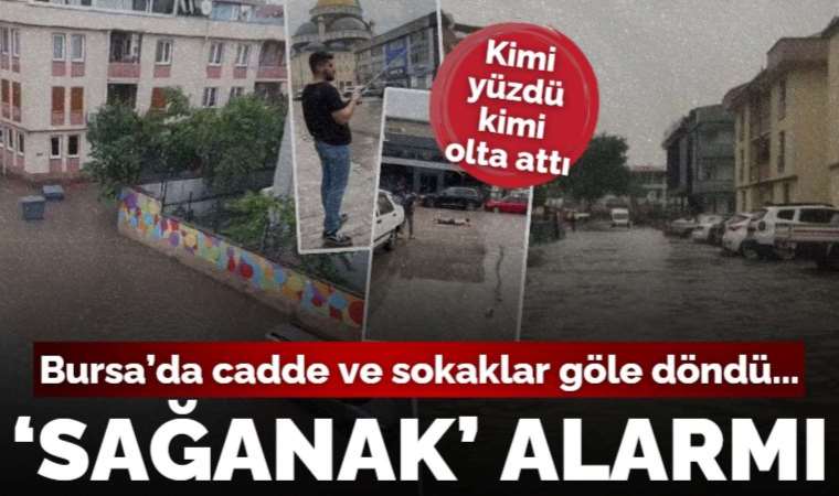 Bursa’da şiddetli sağanak hayatı felç etti! Sokak ve caddeler göle döndü: Kimi olta attı, kimi kulaç...