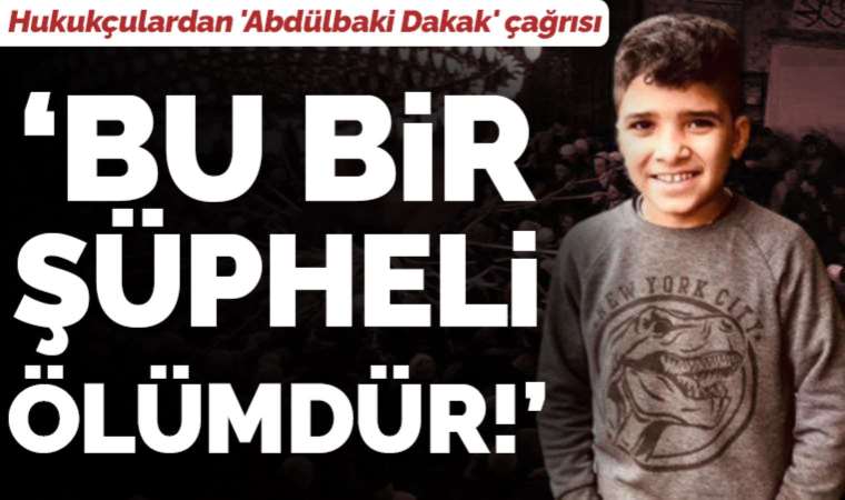 Hukukçulardan 'Abdülbaki Dakak' çağrısı: Kamu davası açmak şart