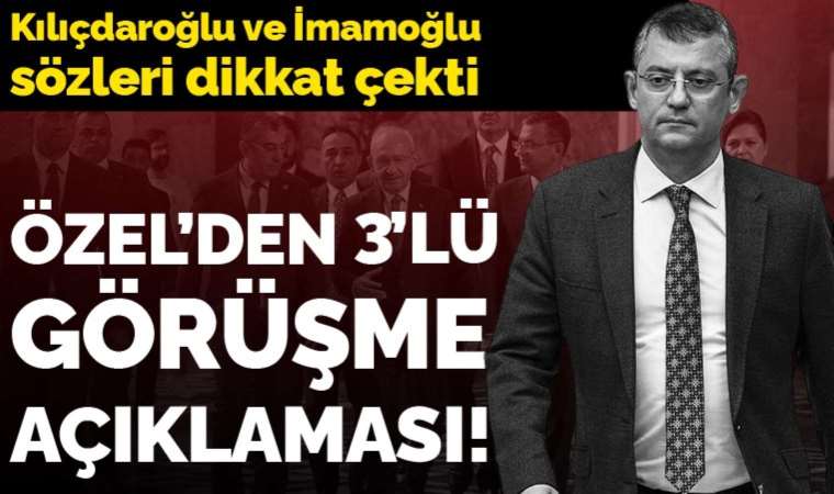 CHP Grup Başkanı Özgür Özel’den 3’lü görüşme açıklaması: ‘İhtiyaç olursa…’