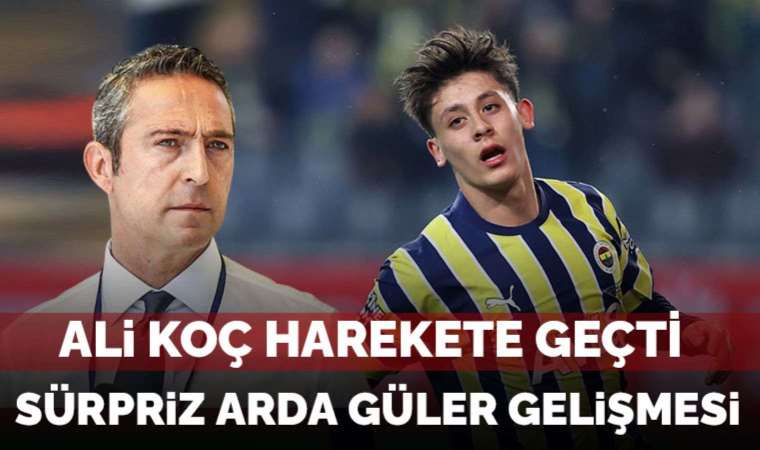 Ali Koç harekete geçti! Sürpriz Arda Güler gelişmesi