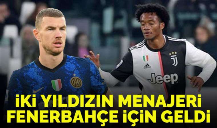 Edin Dzeko ve Juan Cuadrado menajeri Fenerbahçe için geldi