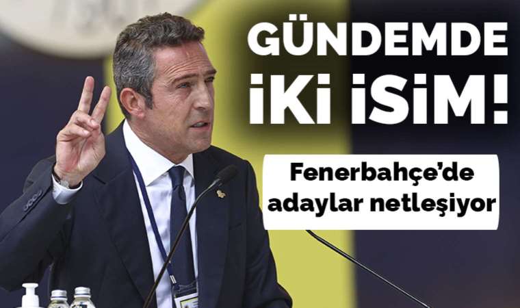 Fenerbahçe'de gündem 2 isim