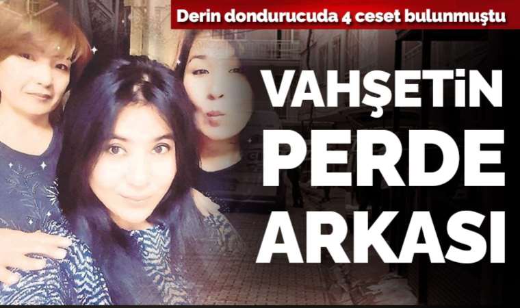 İzmir'de vahşet! Derin dondurucuda 4 kişinin cansız bedeninin bulunduğu olayda sır perdesi aralanıyor