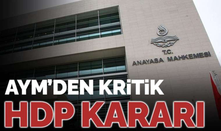 Son dakika... AYM'den kritik HDP kararı