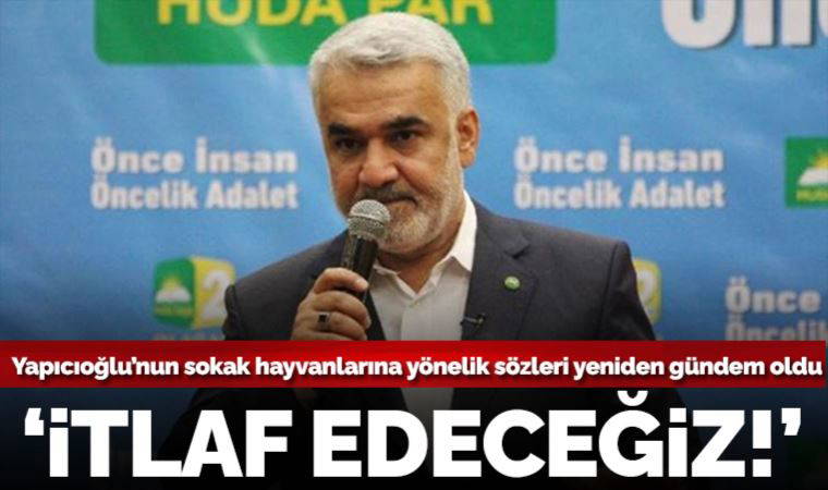 HÜDA PAR Başkanı Zekeriya Yapıcıoğlu'nun 'İtlaf gerekiyorsa itlaf edeceğiz' sözleri yeniden gündem oldu