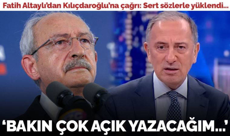 Fatih Altaylı'dan Kemal Kılıçdaroğlu'na çağrı: 'Bakın çok açık yazacağım...'