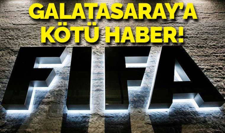 Galatasaray'a FIFA'dan kötü haber!