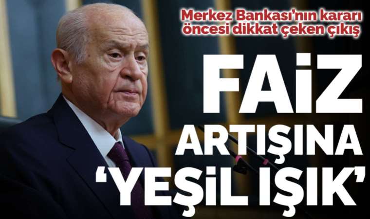 Son dakika... Merkez Bankası'nın kararı öncesi Devlet Bahçeli'den faiz artışına yeşil ışık: 'Bugünkü külfete katlanmak kaçınılmaz hale geldi'