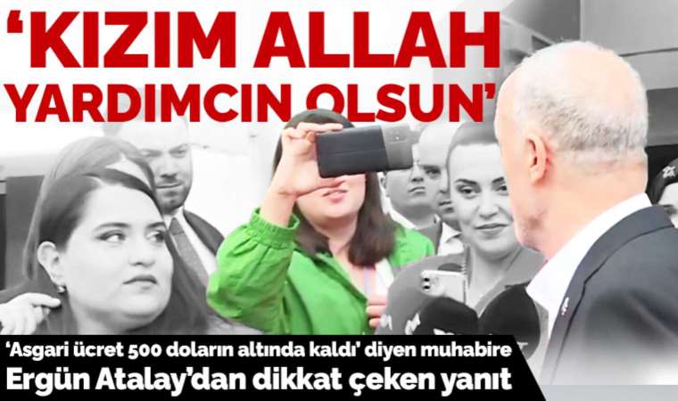 Asgari ücret 500 dolar altında kaldı diyen muhabire Atalay: 'Kızım Allah yardımcın olsun'