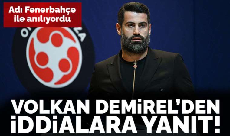 Volkan Demirel'den Fenerbahçe iddialarına yanıt!