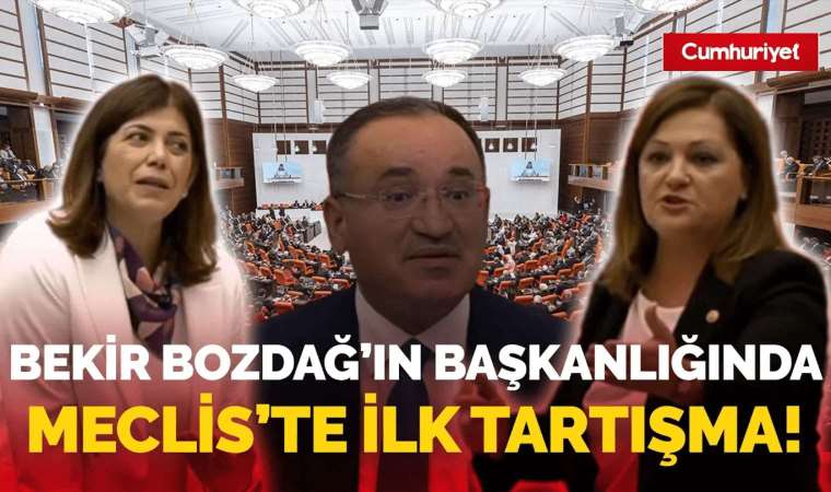 Bekir Bozdağ başkanlığındaki Meclis’te ilk tartışma! “İlk günden başladınız, dakika bir gol bir!”