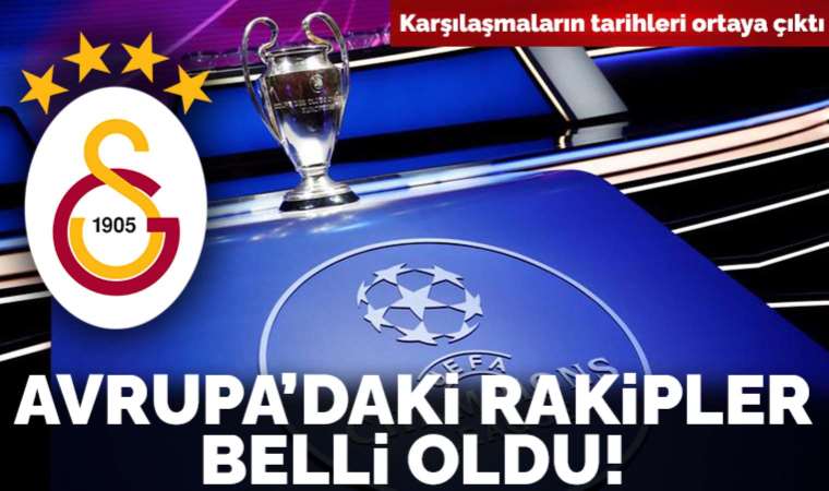 Son Dakika: Galatasaray'ın UEFA Şampiyonlar Ligi'ndeki rakibi belli oldu