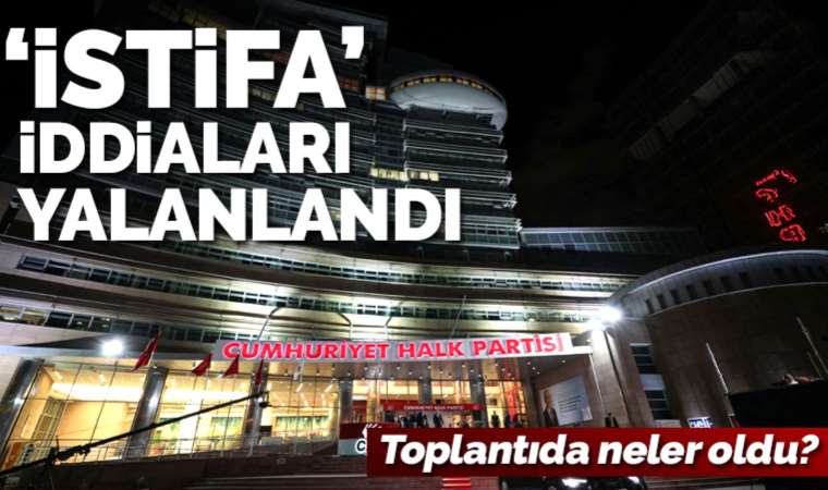 Son dakika... CHP'den, '24 il başkanı istifa etti' iddiasına yalanlama