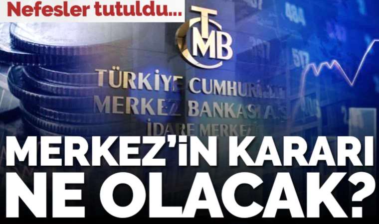 Merkez Bankası Para Politikası Kurulu yarın toplanıyor! Faiz kararı ne olacak?