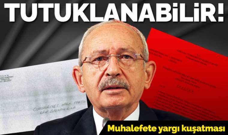 Kılıçdaroğlu tutuklanabilir