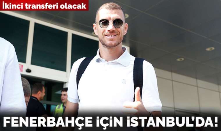 Edin Dzeko Fenerbahçe için İstanbul'da!