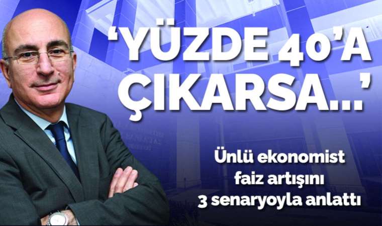 Mahfi Eğilmez 3 senaryoyla anlattı: Faiz hangi seviyeye yükseltilirse nasıl sonuçlar doğurur?