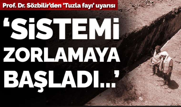 Prof. Dr. Hasan Sözbilir'den Tuzla fayına ilişkin kritik uyarı!