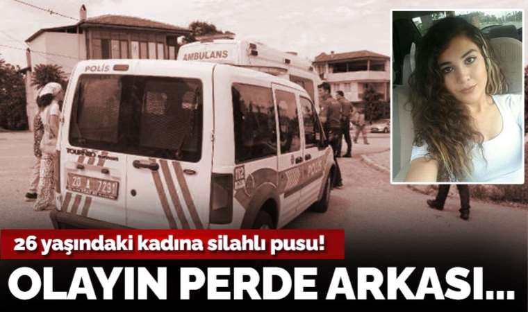 26 yaşındaki kadına silahlı saldırı: Olayın arkasından saplantılı müteahhit çıktı!