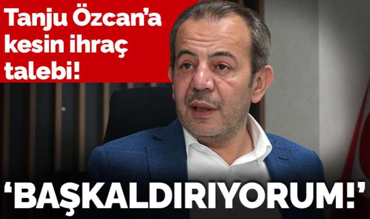 CHP'li Tanju Özcan kesin ihraç talebiyle disipline sevk edildi! 'Başkaldırıyorum'