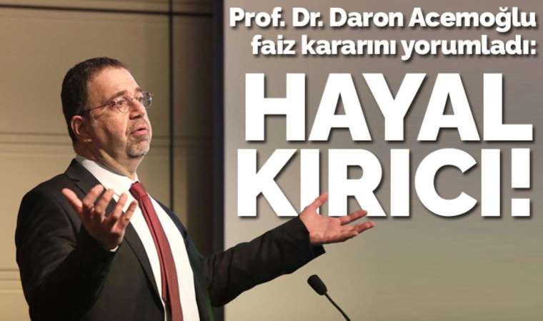 Prof. Dr. Daron Acemoğlu'ndan 'faiz' değerlendirmesi: Rasyonel politikalara dönme hedefinin pek ciddi olmadığını görüyoruz