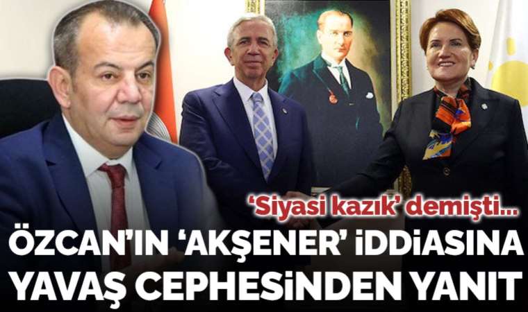 Tanju Özcan'ın 'Meral Akşener'e siyasi kazık attı' iddiasına Mansur Yavaş cephesinden sert yanıt