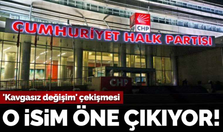 CHP'de 'Kavgasız değişim'de Özgür Özel adı öne çıkıyor