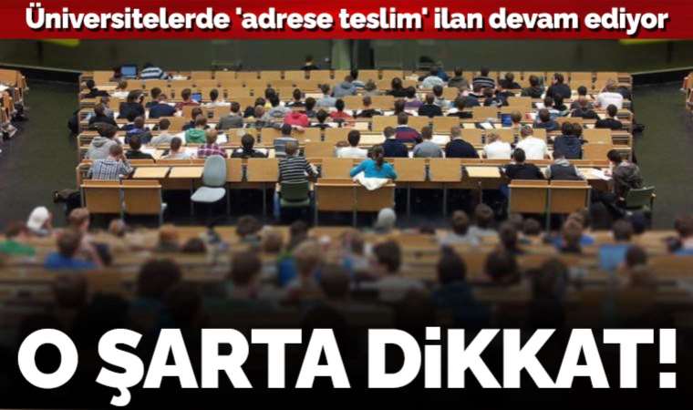 Üniversitelerde 'adrese teslim' ilan devam ediyor