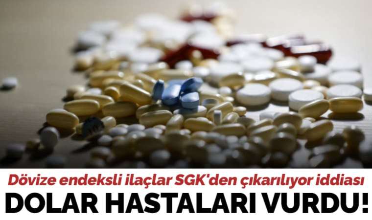 Dövize endeksli ilaçlar SGK'den çıkarılıyor iddiası