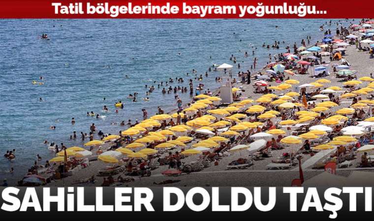 Tatil bölgelerinde bayram yoğunluğu... Sahiller doldu taştı!