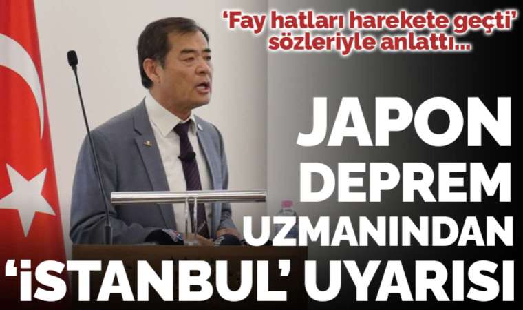 Japon deprem uzmanı Yoshinori Moriwaki'den 'İstanbul' uyarısı: 'Türkiye'deki fay hatları doğudan batıya harekete geçti...'