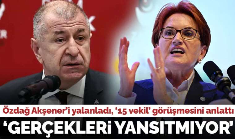 Ümit Özdağ'dan, Meral Akşener'in '15 vekil' çıkışına yalanlama: 'Bu açıklama gerçekleri yansıtmıyor...'