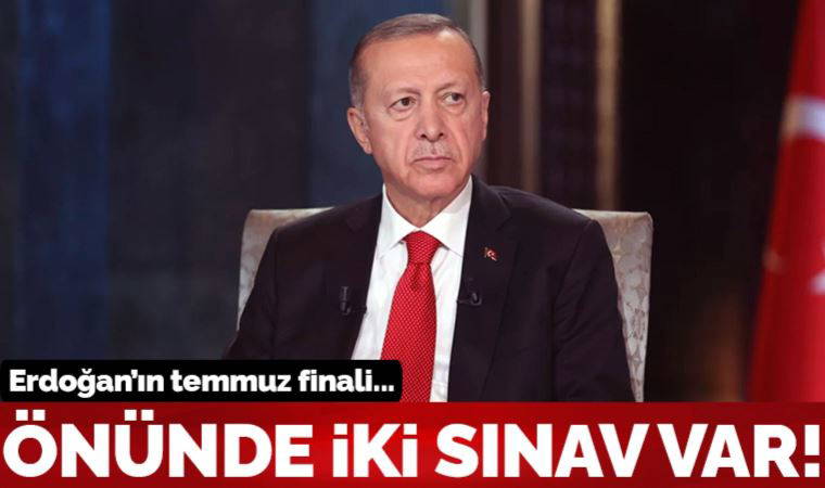 Erdoğan’ın temmuz finali
