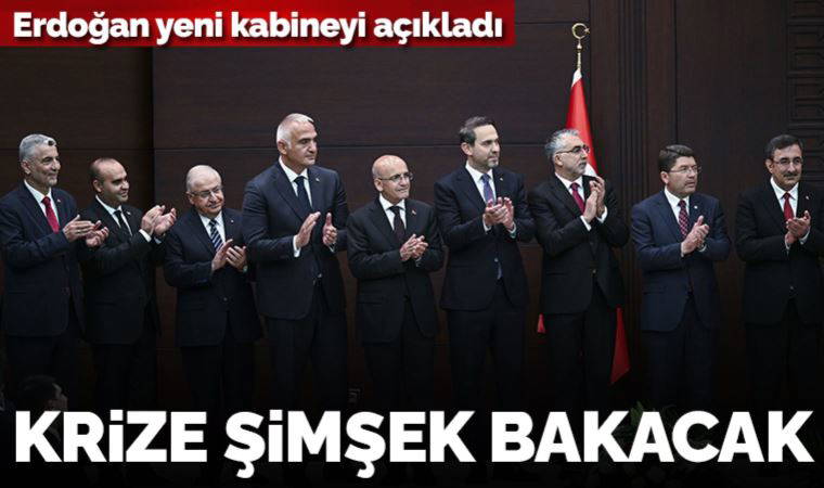 Erdoğan yeni kabineyi açıkladı: Krize Mehmet Şimşek bakacak